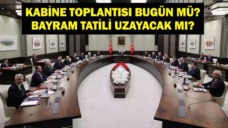 BUGÜN KABİNE TOPLANTISI NE ZAMAN 2 Haziran Kabine Toplantısı Konuları Neler, Saat Kaçta Toplanacak Kurban Bayramı Tatili Uzatılacak Mı