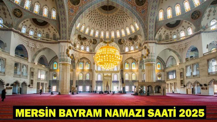 MERSİN BAYRAM NAMAZI SAATİ 2025 – Mersin’de Kurban Bayramı Namazı Ne Zaman, Saat Kaçta Kılınacak Diyanet Bayram Namazı Vakti