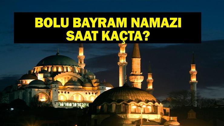 BOLU BAYRAM NAMAZI SAATİ 2025 - Boluda Ramazan Bayramı namazı saat kaçta, ne zaman kılınacak Diyanet bayram namazı vakti