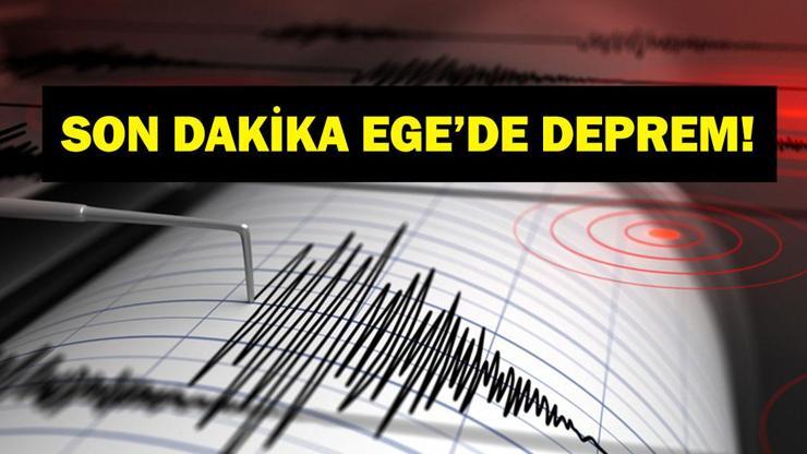 EGEDE DEPREM Egede deprem mi oldu Deprem kaç şiddetinde oldu Muğla, Aydın, Denizli, İzmir ve civar illerden de hissedildi