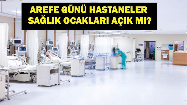 HASTANELER AREFE GÜNÜ AÇIK MI Sağlık Ocakları Arefe Günü Açık Mı Kurban Bayramı Hastane ve Sağlık Ocağı Çalışma Saatleri