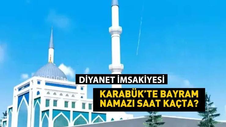 2025 Karabük Kurban Bayramı Namazı Saati - Karabükte Bayram Namazı Saat Kaçta Kılınacak