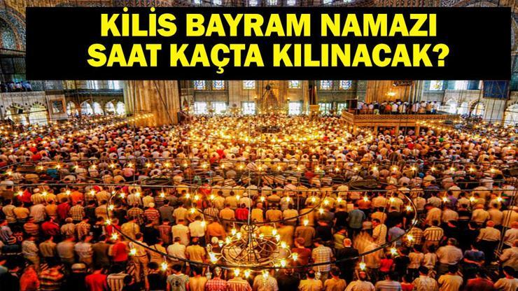 KİLİS BAYRAM NAMAZI SAATİ 2025 – Kilis’te Kurban Bayramı Namazı Saat Kaçta, Ne Zaman Kılınacak Diyanet Bayram Namazı Vakti