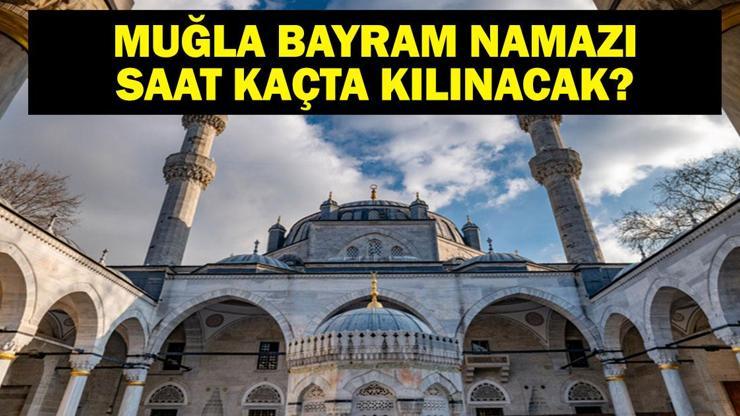 MUĞLA BAYRAM NAMAZI SAATİ 2025 – Muğla’da Kurban Bayramı namazı saat kaçta, ne zaman kılınacak Diyanet bayram namazı vakti