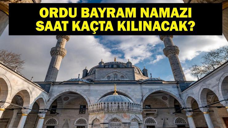ORDU BAYRAM NAMAZI SAATİ 2025 – Ordu’da Kurban Bayramı namazı saat kaçta, ne zaman kılınacak Diyanet bayram namazı vakti