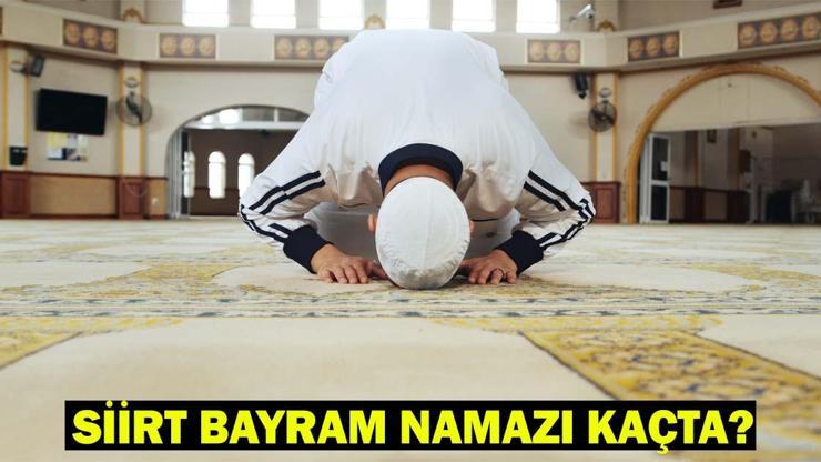 SİİRT BAYRAM NAMAZI SAATİ 2025 – Siirt’te Kurban Bayramı Namazı Ne Zaman, Saat Kaçta Kılınacak Diyanet Bayram Namazı Vakti