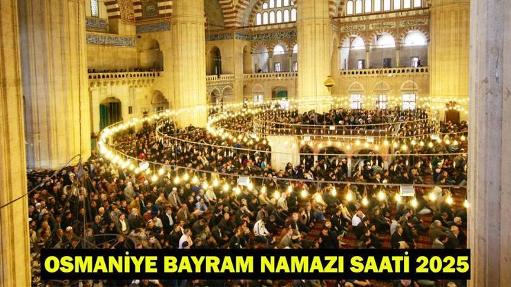 OSMANİYE BAYRAM NAMAZI SAATİ 2025 – Osmaniye’de Kurban Bayramı Namazı Ne Zaman, Saat Kaçta Kılınacak Diyanet Bayram Namazı Vakti