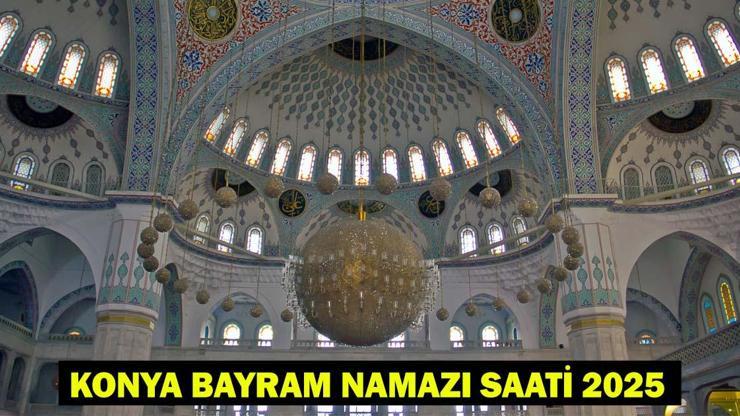 KONYA BAYRAM NAMAZI SAATİ 2025 – Konya’da Kurban Bayramı Namazı Ne Zaman, Saat Kaçta Kılınacak Diyanet Bayram Namazı Vakti
