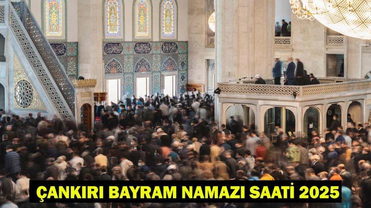 ÇANKIRI BAYRAM NAMAZI SAATİ 2025 – Çankırı’da Kurban Bayramı Namazı Ne Zaman, Saat Kaçta Kılınacak Diyanet Bayram Namazı Vakti