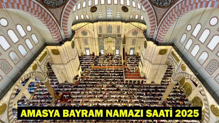 AMASYA BAYRAM NAMAZI SAATİ 2025 – Amasya’da Kurban Bayramı Namazı Ne Zaman, Saat Kaçta Kılınacak Diyanet Bayram Namazı Vakti