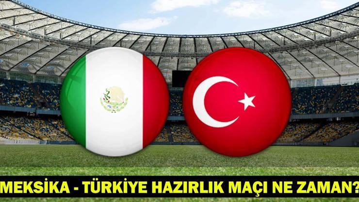 684564e1c26b9c2a092ab7bb A MİLLİ TAKIM 2.HAZIRLIK MAÇI! Meksika - Türkiye milli maç ne zaman, saat kaçta, hangi kanalda?