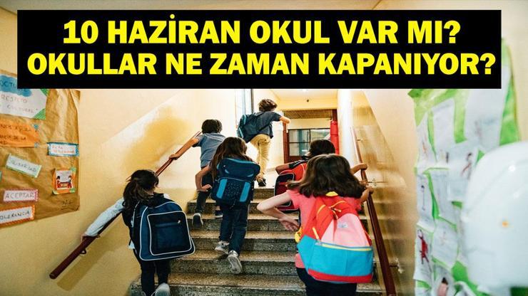 10 HAZİRAN OKULLAR TATİL Mİ Kurban Bayramından Sonra Okul Var Mı Yarın Okul Var Mı Milli Eğitim Bakanı Açıkladı