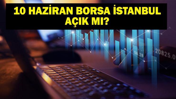 YARIN BORSA AÇIK MI: Borsa İstanbul Yarın Kapalı Mı Borsa Ne Zaman Açılacak Borsa İstanbul Çalışma Saatleri