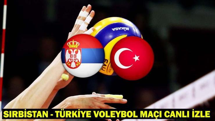 SIRBİSTAN - TÜRKİYE VOLEYBOL MAÇI CANLI İZLE: Sırbistan - Türkiye voleybol maçı ne zaman, saat kaçta, hangi kanalda