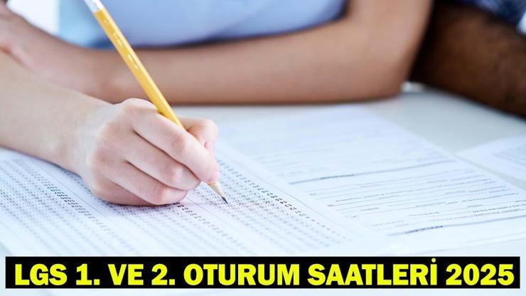 LGS 1. VE 2. OTURUM SAATLERİ 2025: LGS saat kaçta başlıyor, kaçta bitiyor MEB Liselere Giriş Sınavı süresi