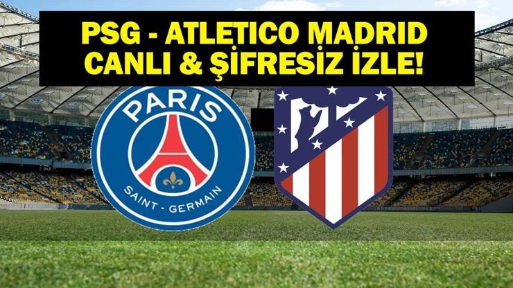 PSG-Atletico Madrid Maçı Canlı İzle| FIFA Kulüpler Dünya Kupası PSG-Atletico Madrid Maçı Canlı İzle PSG-Atletico Madrid maçı hangi kanalda, saat kaçta İşte maç kadrosu