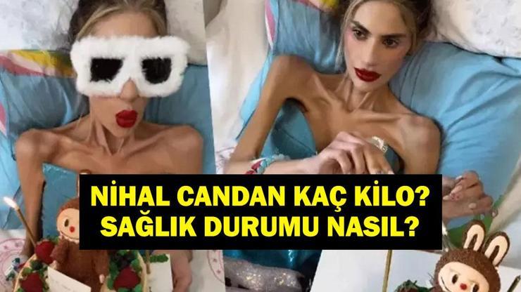 Nihal Candan Sağlık Durumu: Nihal Candan Kaç Kilo Yoğun Bakıma Alındı Nihal Candanın Anoreksiya Nervoza ile Mücadelesi