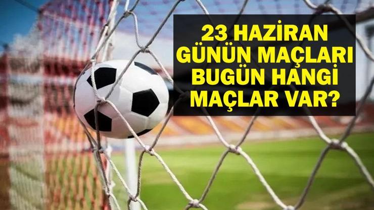 23 HAZİRAN BUGÜN KİMİN MAÇI VAR FIFA Kulüpler Dünya Kupası ve Avrupa U19 Şampiyonası Maçları Saat Kaçta, Hangi Kanalda 23 Haziran Günün Maçları