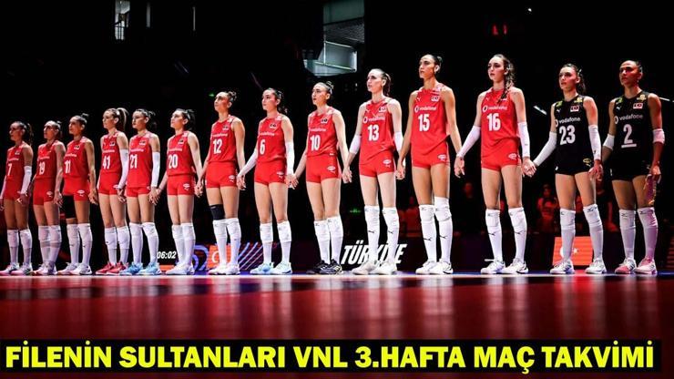 FİLENİN SULTANLARI VNL 3.HAFTA MAÇ TAKVİMİ 2025: A Milli Kadın Voleybol Takımı Milletler Ligi maçları ne zaman