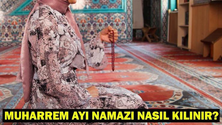 MUHARREM AYI İLK GÜN NAMAZI KILINIŞI: Muharrem ayı namazı nasıl kılınır, kaç rekattır