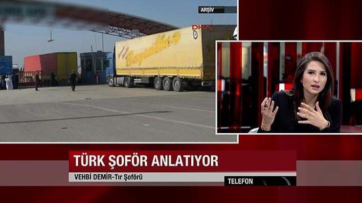 Serbest bırakılan Türk TIR şoförü CNN TÜRKe konuştu