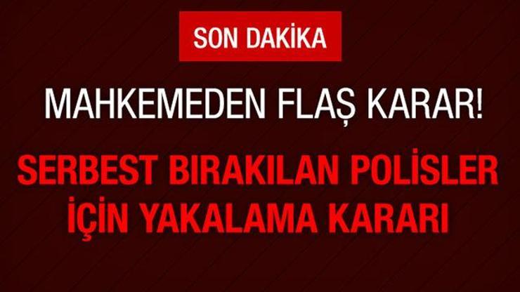 O polislere yakalama kararı