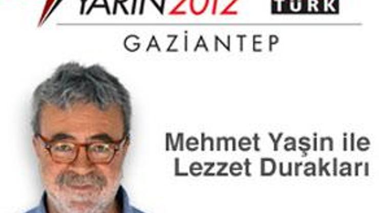 Lezzet Durakları, Anadoluda Yarın 2012 için Gaziantepte
