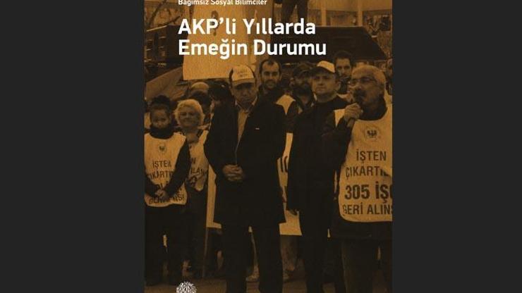 Bağımsız Sosyal Bilimcilerin AKPli Yıllarda Emeğin Durumu çalışması tanıtılacak