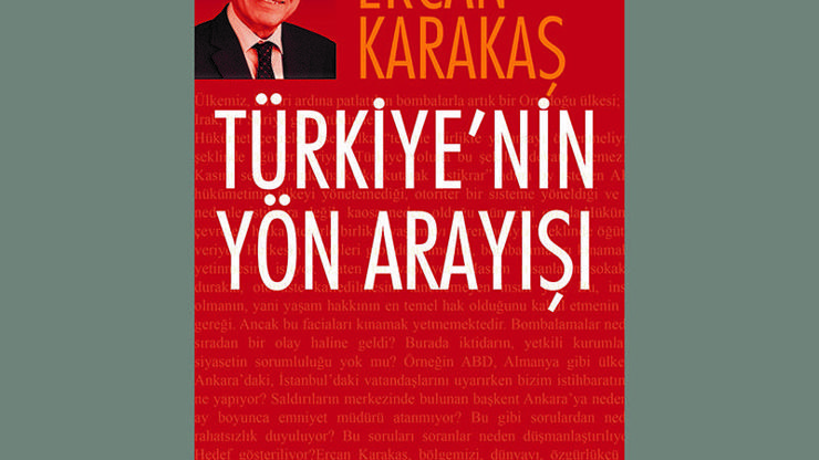 Ercan Karakaş Türkiyenin Yön Arayışlarını yazdı