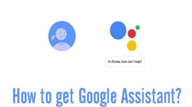 Google Assistan, Nougat ve Marshmallow için hizmete geliyor