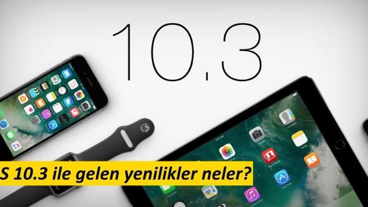 iOS 10.3 özellikleri nelerdir