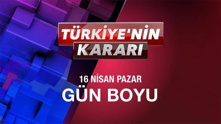 Türkiye’nin Kararı özel yayını  CNN TÜRK’te