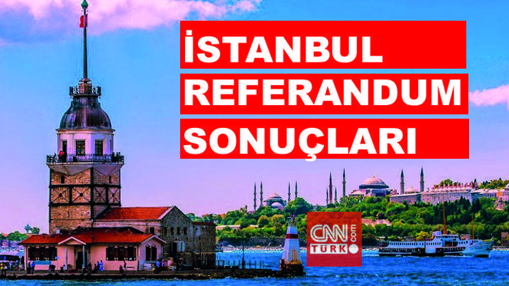 2017 İstanbul referandum sonuçları: Hangi ilçede hangi sonuç çıktı