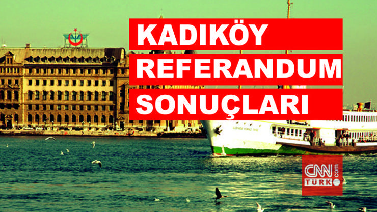 İstanbul Kadıköy referandum seçim sonuçları: İlçede Evet-Hayır oranı açıklanıyor