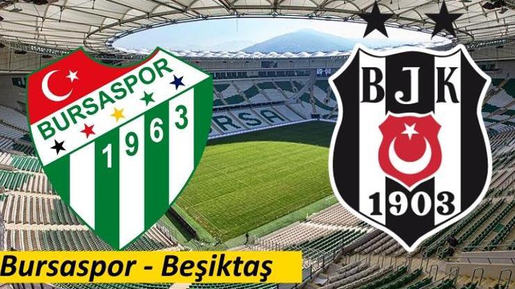 Bursaspor-Beşiktaş maçı izle (Süper Lig 31. Hafta)