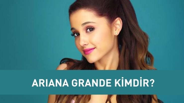 Ariana Grande’nin son sözleri ardından patlayan bomba üzerine açıklama: Ariana Grande kimdir