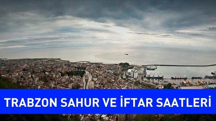 29 Mayıs Trabzon imsak: Trabzon sahur ve iftar vakit saatleri | 29 Mayıs Trabzon hava durumu