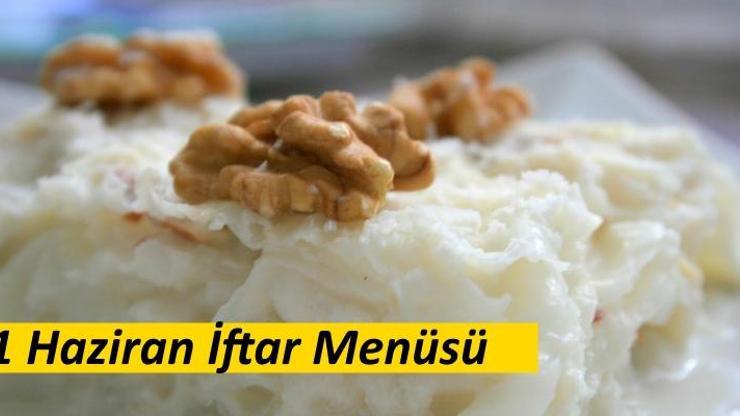 1 Haziran iftar menüsü: İftar için hazırlanabilecek kolay yemek tarifleri