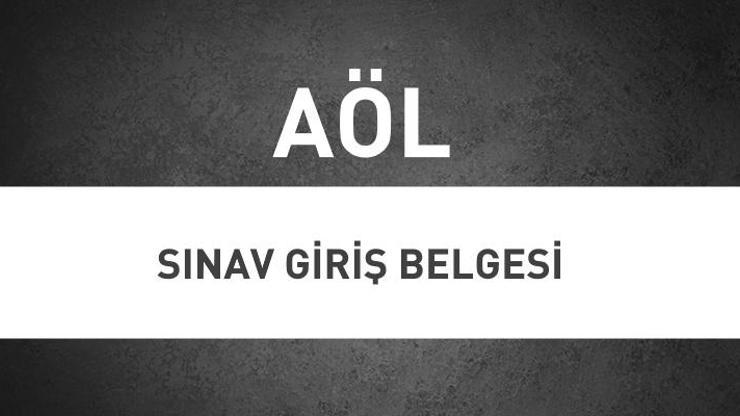 AÖL sınav yerleri: 2017 AÖL sınav giriş belgesi açıklandı