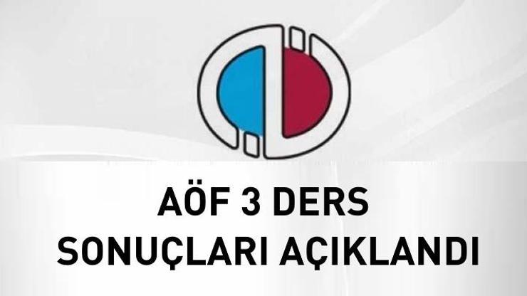 AÖF giriş: AÖF 3 ders sınav sonuçları açıklandı