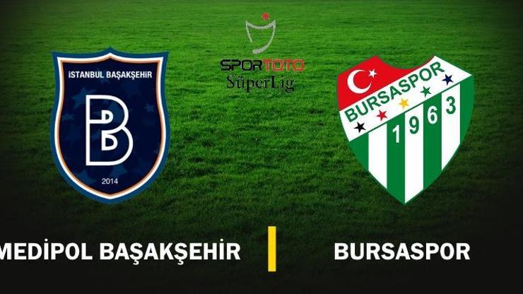 Canlı izle: Başakşehir-Bursaspor maçı ne zaman (1. Hafta)