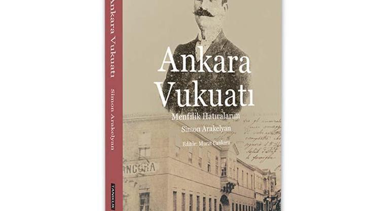 Bir 1915 hikayesi: Ankara Vukuatı: Menfilik Hatıralarım