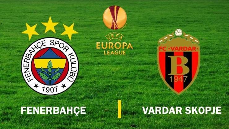 UEFA maçı: Fenerbahçe - Vardar maçı hangi kanalda canlı izlenebilecek