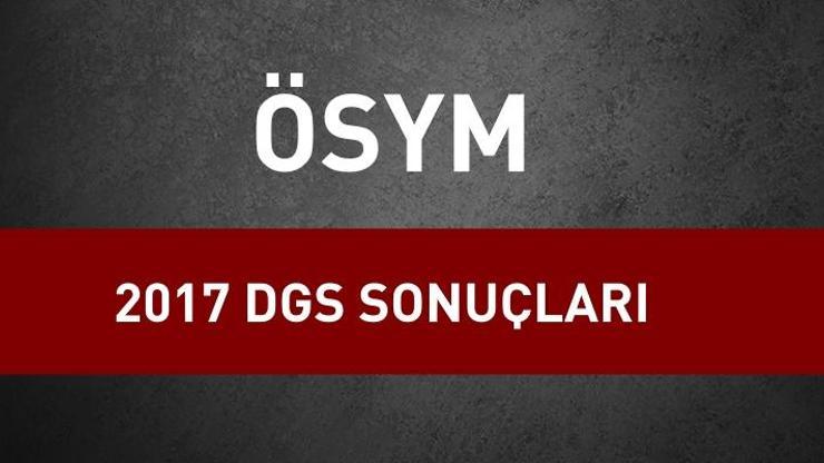 DGS sonuçları 2017, ÖSYM sonuç sayfasında ne zaman açıklanacak