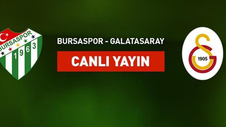 Bursaspor-Galatasaray canlı yayın