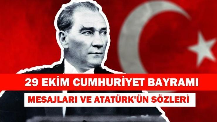 29 Ekim Cumhuriyet Bayramı mesajları (Resimli mesajlar ve Atatürkün sözleri)