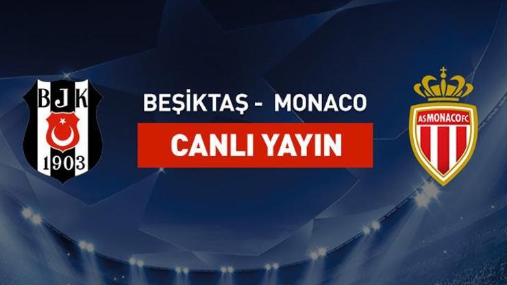 Beşiktaş-Monaco canlı yayın