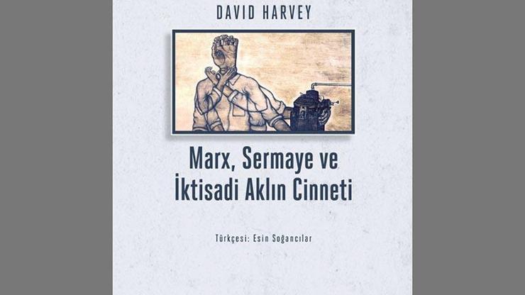 David Harveyden Marx, Sermaye ve İktisadi Aklın Cinneti