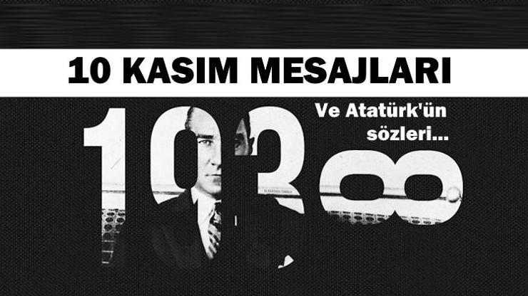 Farklı 10 Kasım mesajları, Atatürkün sözleri ve 10 Kasım görselleri