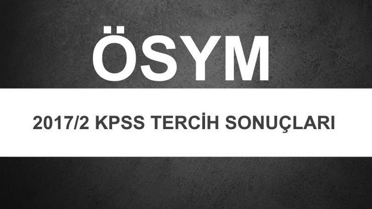 2017/2 KPSS tercih sonuçları ne zaman açıklanır ÖSYM sonuç sayfası